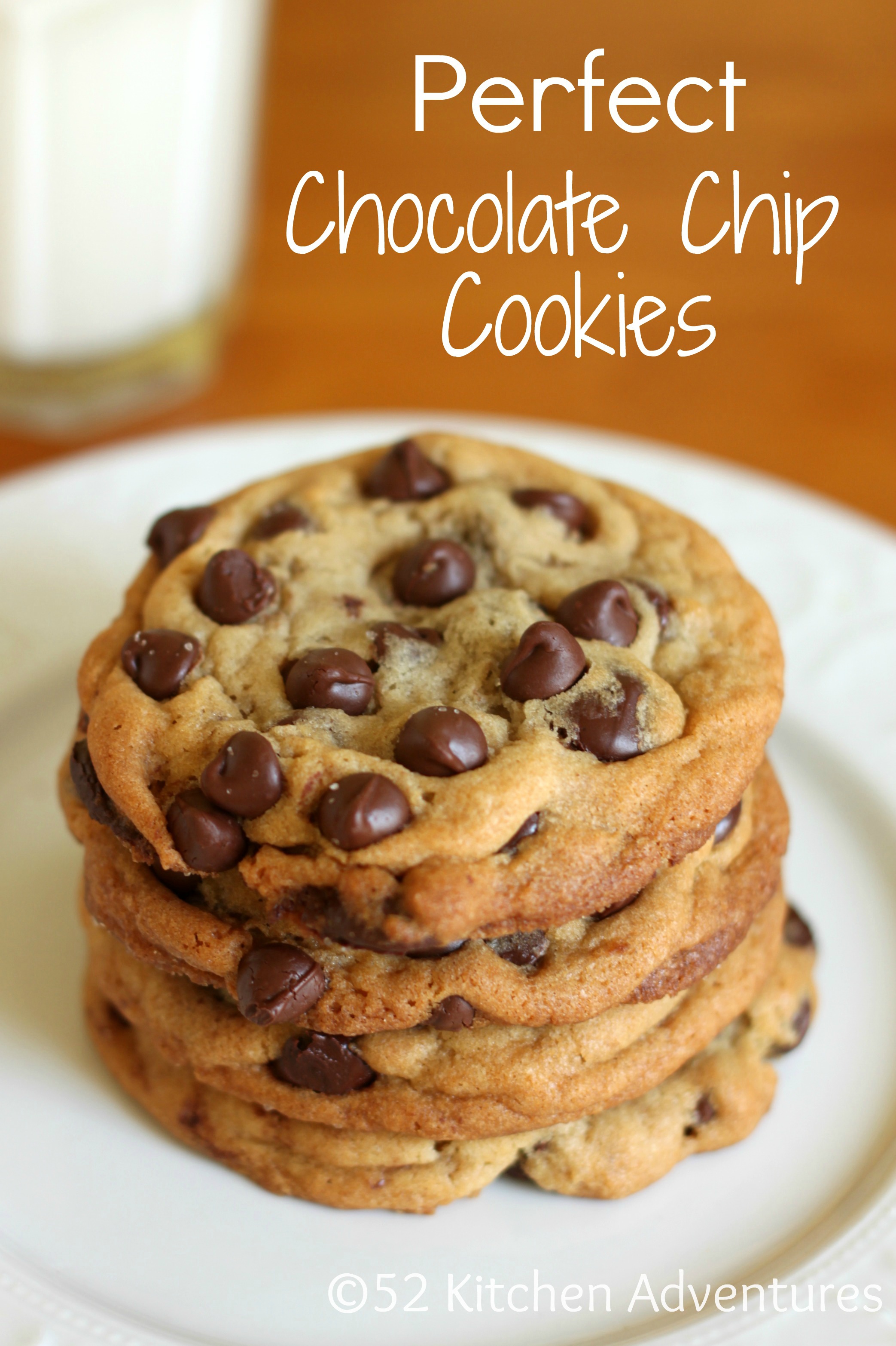 Perfect Chocolate Chip Cookies | 52 Kitchen Adventures